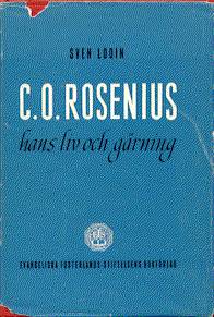 C.O Rosenius  - Hans liv och grning